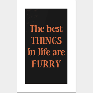 The best things in life are furry Posters and Art